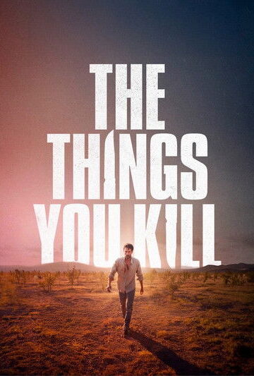 The-Things-You-Kill-2025